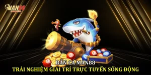Bắn cá man88