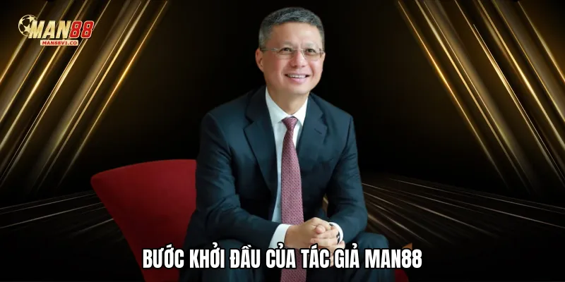 Bước khởi đầu của tác giả Man88