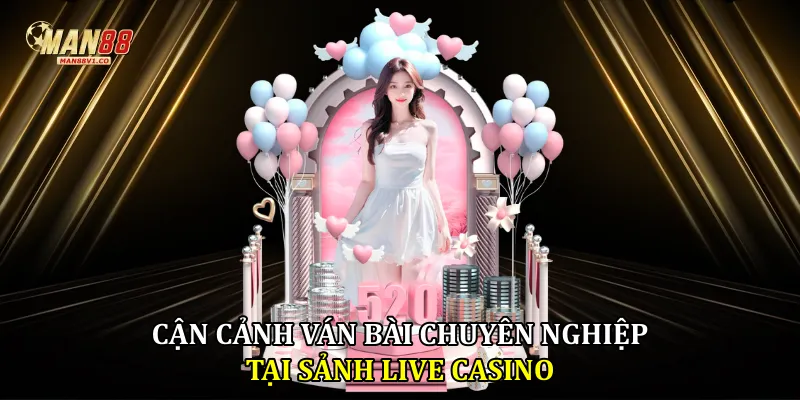 Giới thiệu man88 Cận cảnh ván bài chuyên nghiệp tại sảnh Live Casino