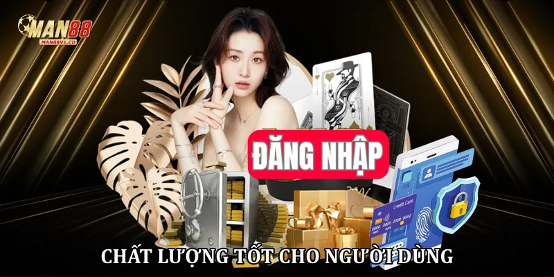 Đăng nhập man88 Chất lượng tốt cho người dùng