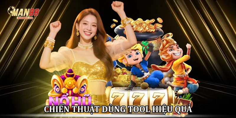 Chiến thuật dùng Tool hiệu quả