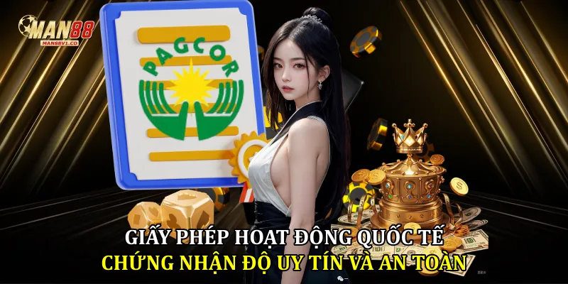 Giới thiệu man88 Giấy phép hoạt động quốc tế chứng nhận độ uy tín và an toàn