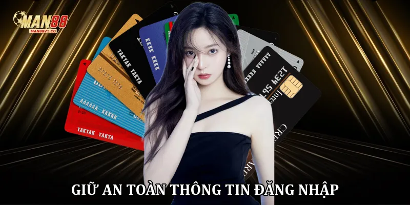 Rút Tiền man88 Giữ an toàn thông tin đăng nhập