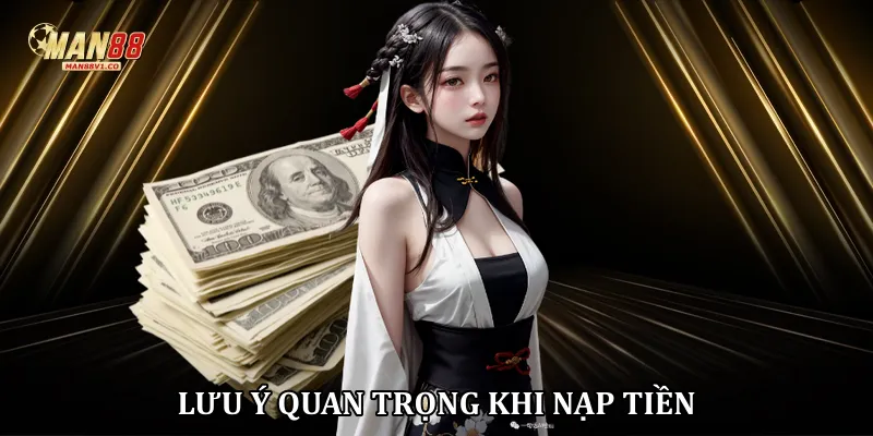 Lưu ý quan trọng khi nạp tiền