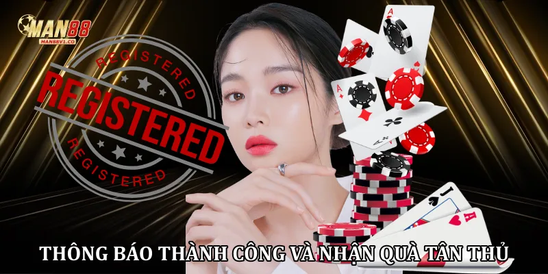 Đăng ký man88 Thông báo thành công và nhận quà tân thủ