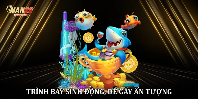 Trình bày sinh động, dễ gây ấn tượng