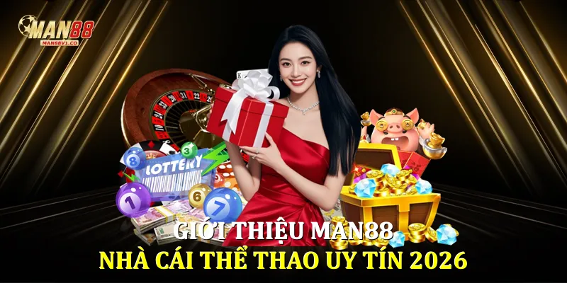Giới thiệu Man88 nhà cái thể thao uy tín 2026